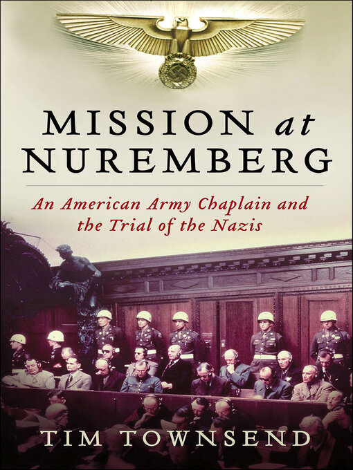 Title details for Mission at Nuremberg by Tim Townsend - Available